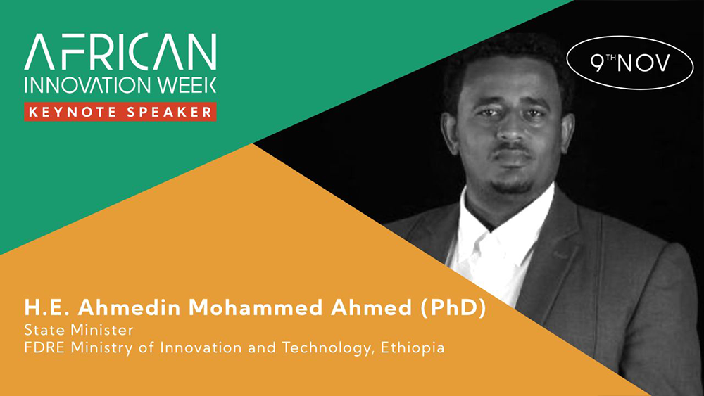 Dr. Ahmedin Mohammed Ahmed (PhD), State Minister for the ICT and Digital Transformation Sector of the Federal Democratic Republic of Ethiopia. African Innovation Week 2020